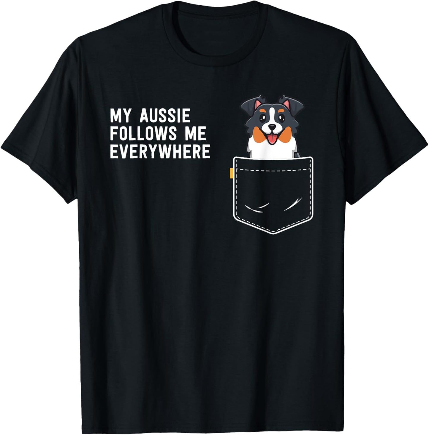 Australian Shepherd Gifts My Aussie Follows Me Everywhere T-Shirt - T-Shirt | Black