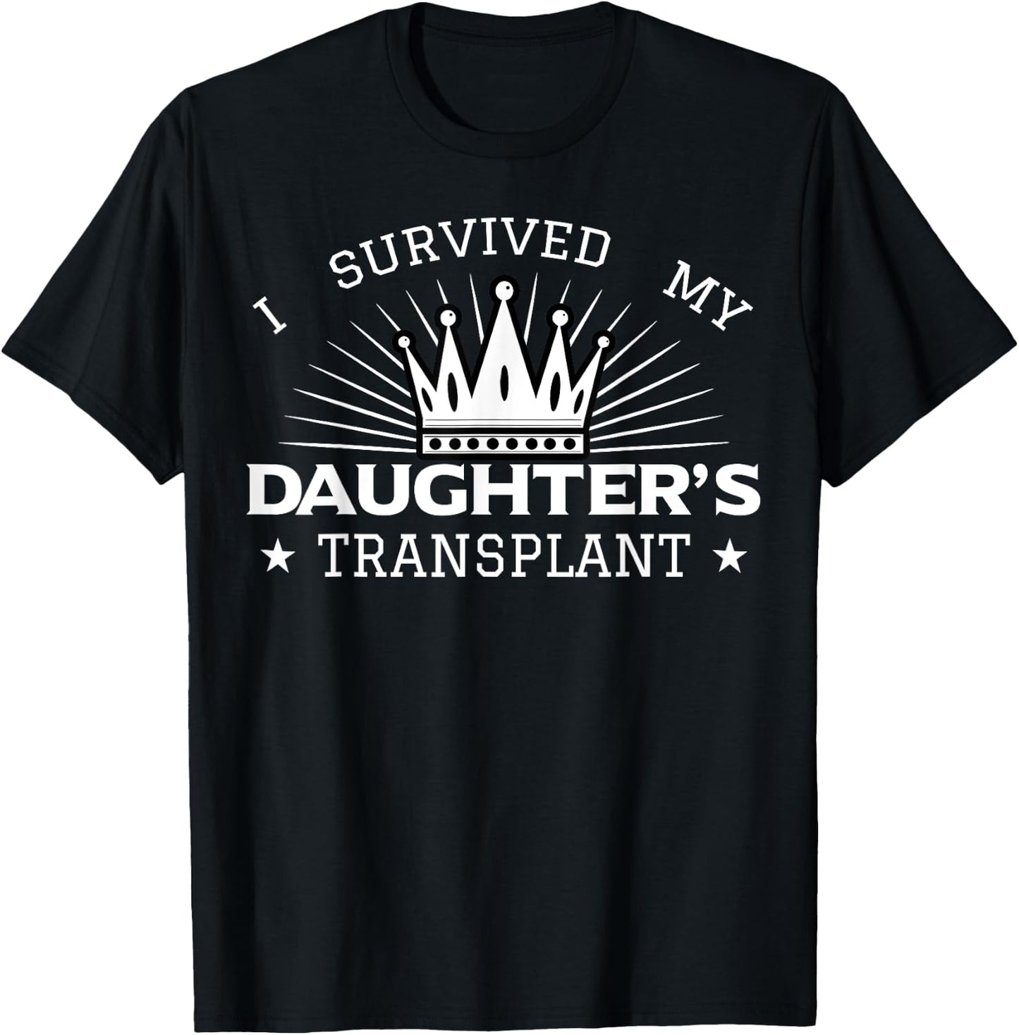 I Survived My Daughter's Transplant Organ Donation Donor T-Shirt - T-Shirt | Black