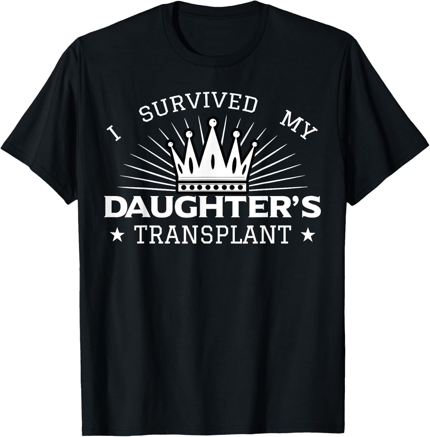 I Survived My Daughter's Transplant Organ Donation Donor T-Shirt - T-Shirt | Black