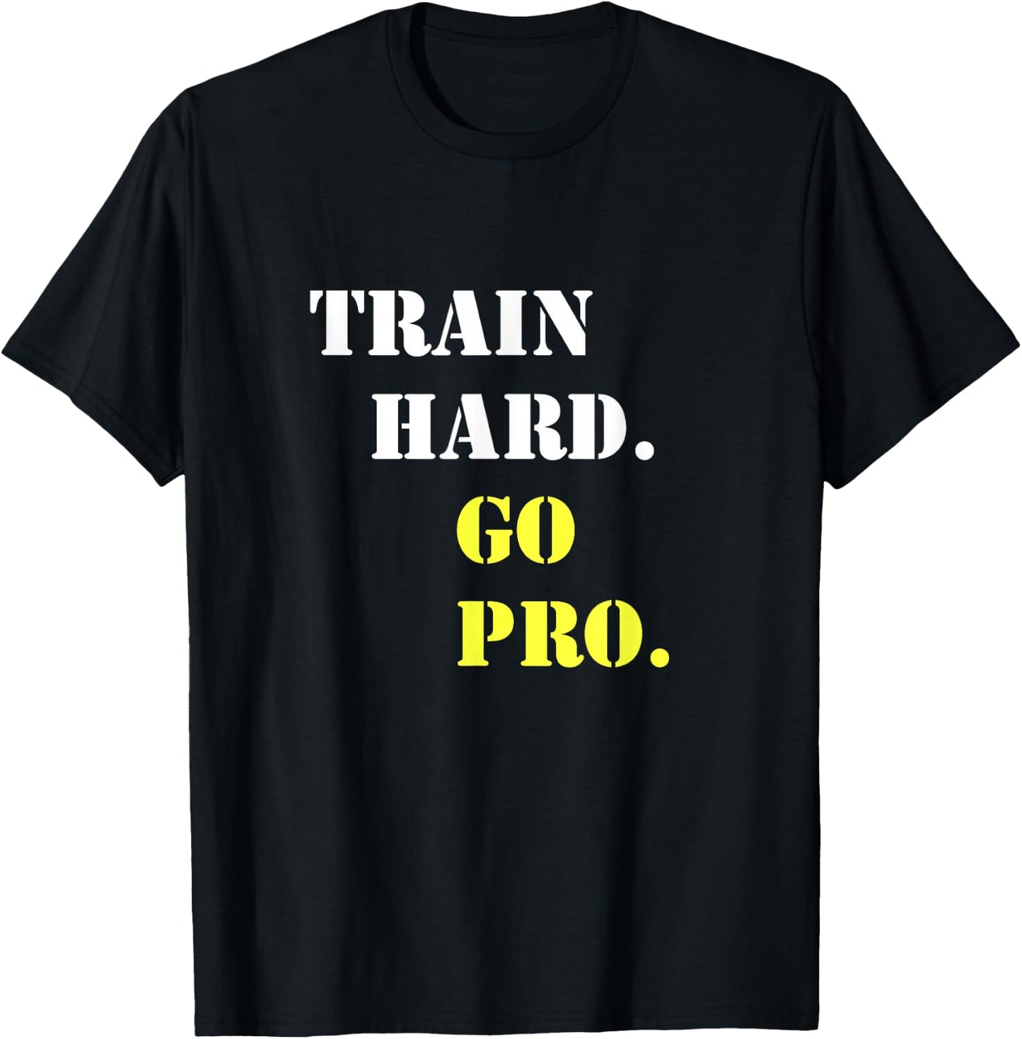 Train hard and go pro - Training - Sport - Gym - Motivation T-Shirt - T-Shirt | Black