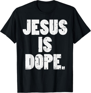 Jesus Is Dope God Christ Religious Christian Catholic Gift T-Shirt - T-Shirt | Black