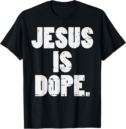 Jesus Is Dope God Christ Religious Christian Catholic Gift T-Shirt - T-Shirt | Black