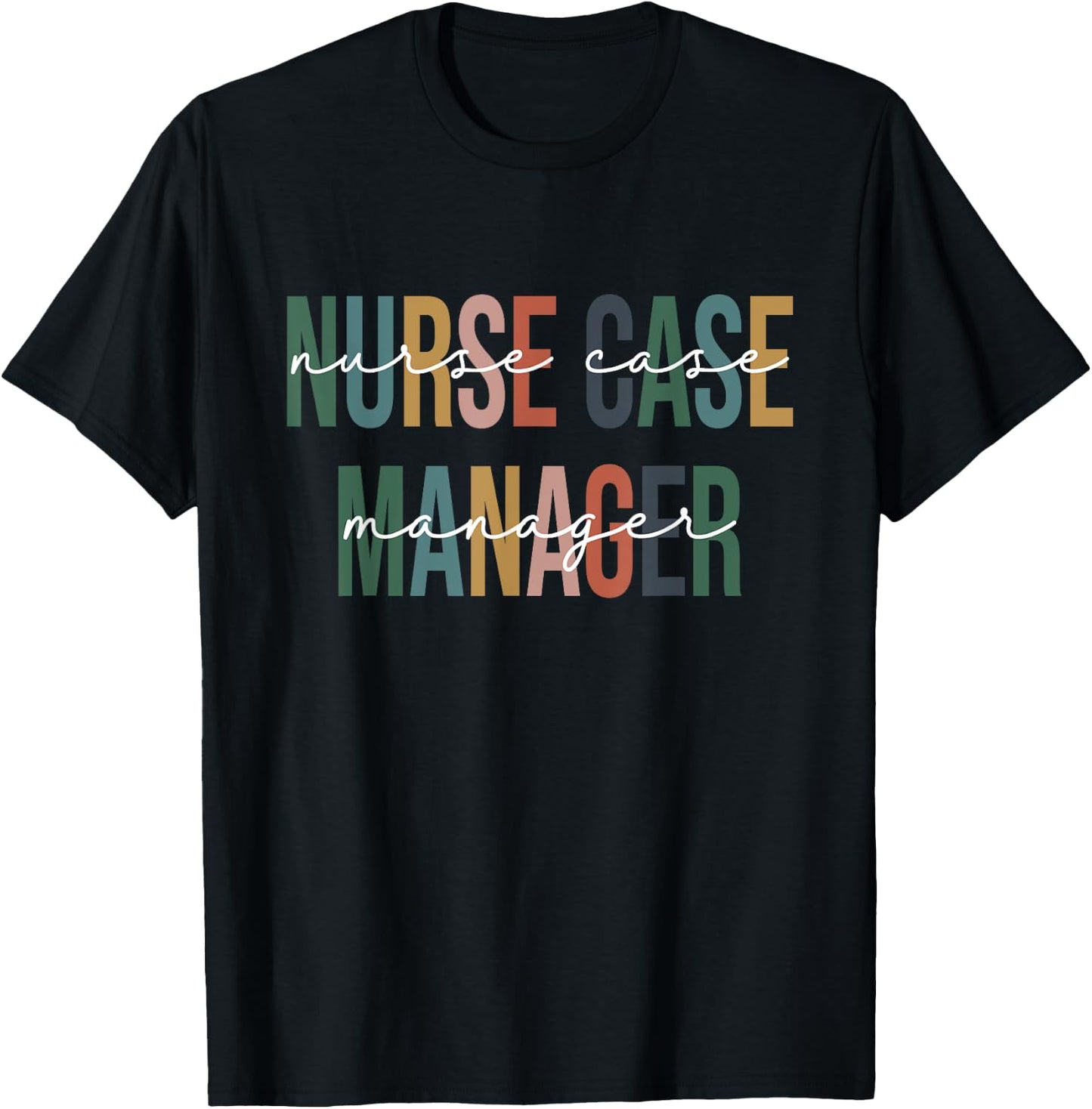 Nurse Case Manager Nursing Case Management Registered Nurse T-Shirt - T-Shirt | Black