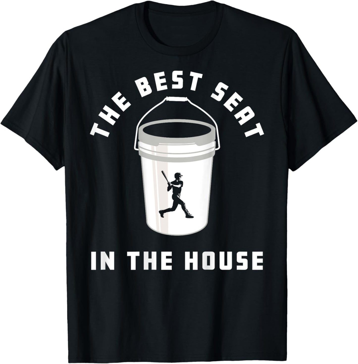 Baseball Bucket Baseball Lovers The Best Seat In The House T-Shirt - T-Shirt | Black