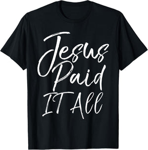 Christian Salvation Quote Forgiveness Gift Jesus Paid it All T-Shirt - T-Shirt | Black