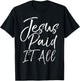 Christian Salvation Quote Forgiveness Gift Jesus Paid it All T-Shirt - T-Shirt | Black