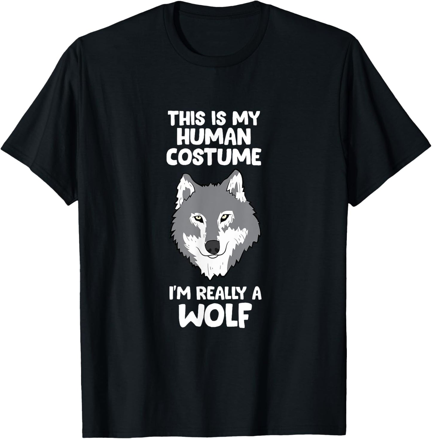 Wolves Gifts This Is My Human Costume I'm Really A Wolf T-Shirt - T-Shirt | Black