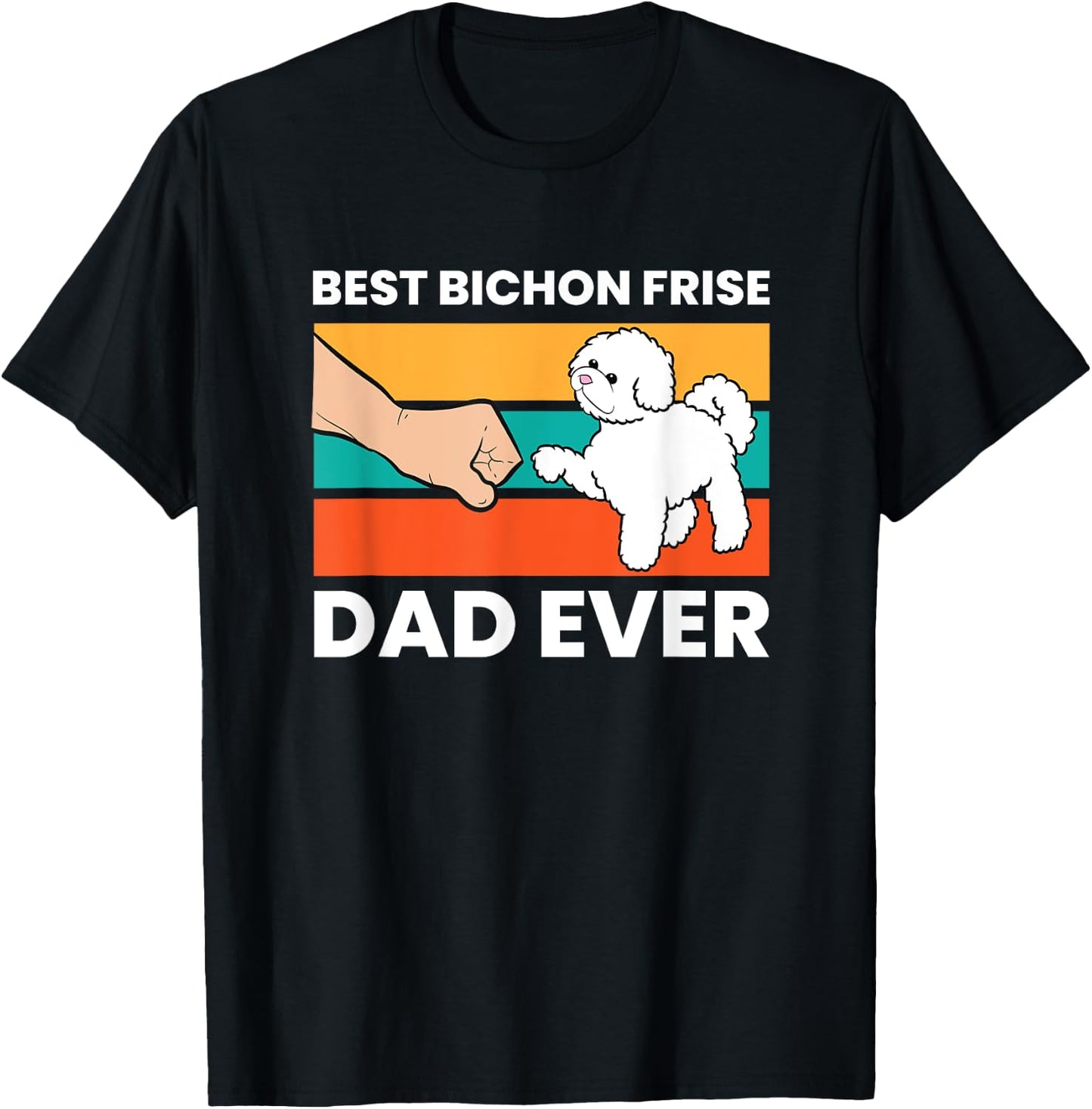 Best Bichon Frise Dog Dad Ever Funny Bichon Frise T-Shirt - T-Shirt | Black
