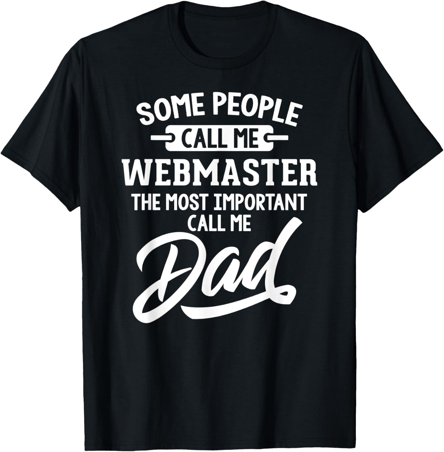 Most Important Webmaster Dad - Call Me Dad T-Shirt - T-Shirt | Black