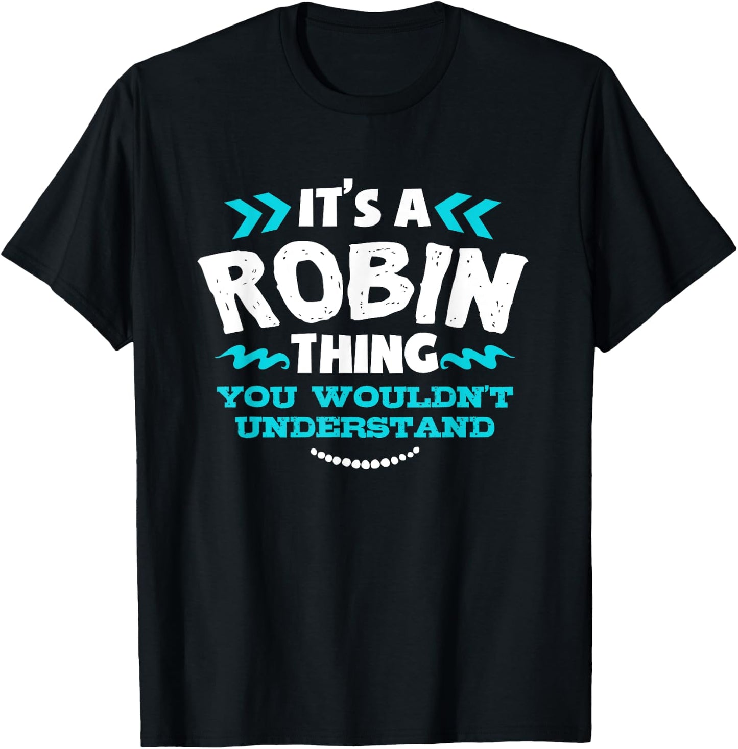 Robin Personalised Gift It's a Robin Thing T-Shirt - T-Shirt | Black