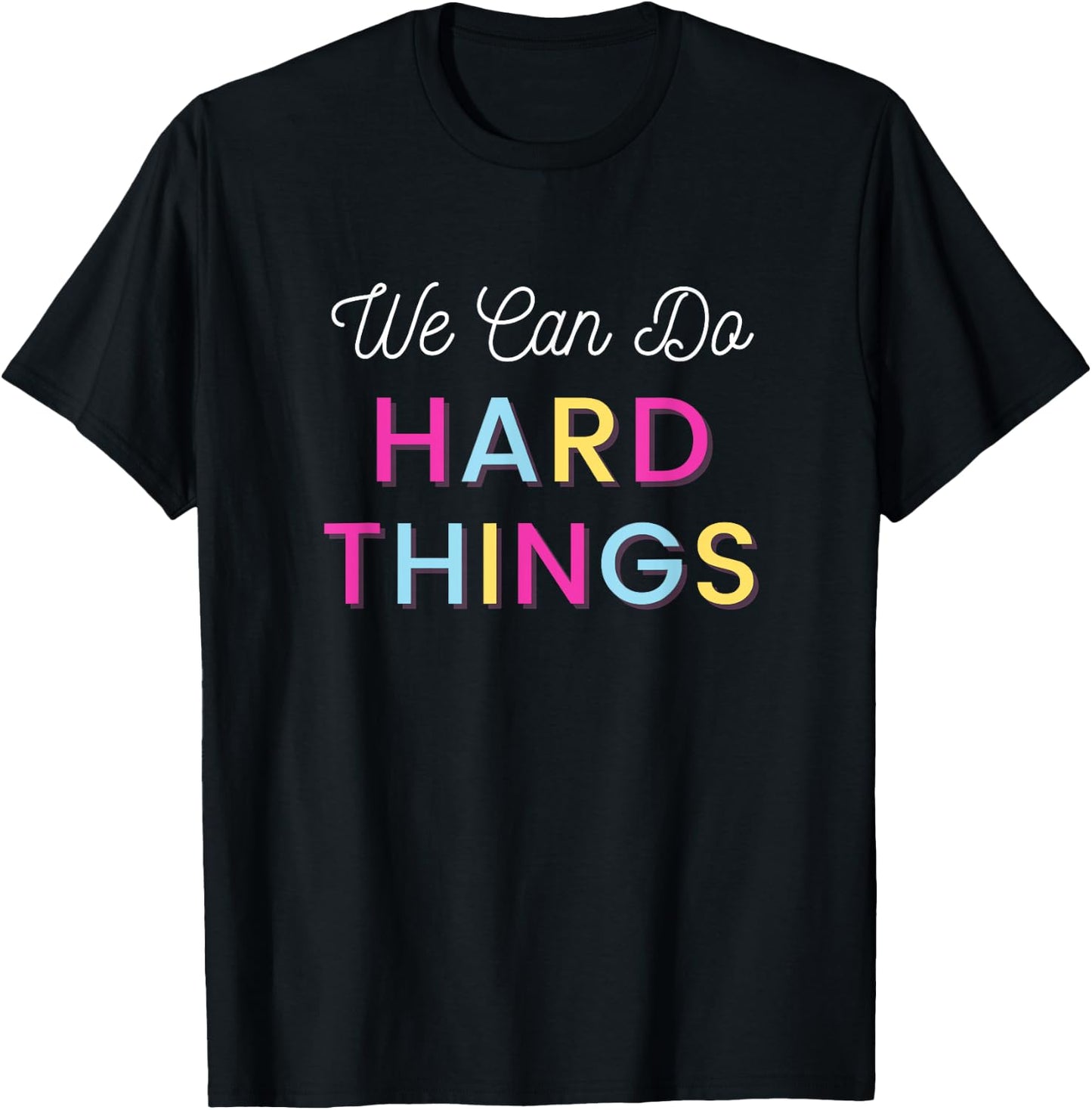We Can Do Hard Things Motivational Inspirational Teacher Men Women Kids T-Shirt - T-Shirt | Black