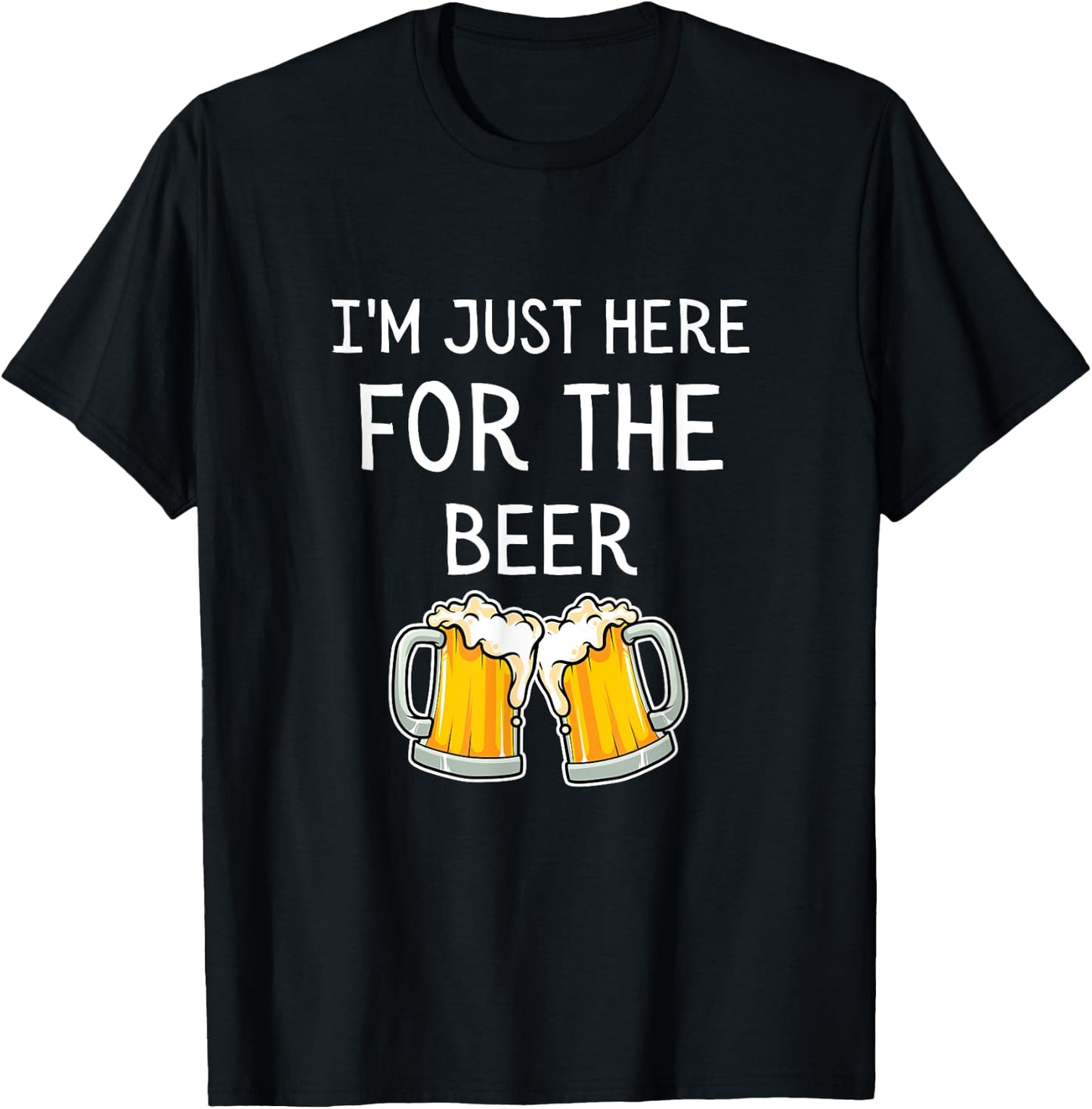 I'm Just Here For The Beer T-Shirt - T-Shirt | Black