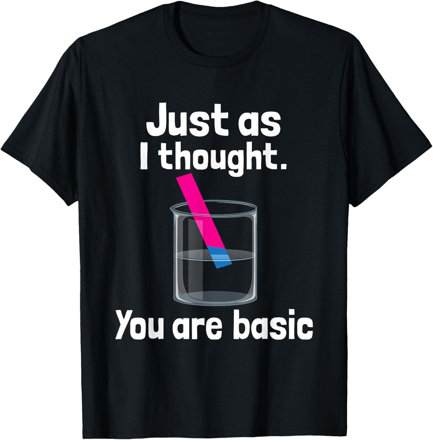 You Are Basic - Chemistry Humor Science Teacher Litmus Test Women Kids T-Shirt - T-Shirt | Black
