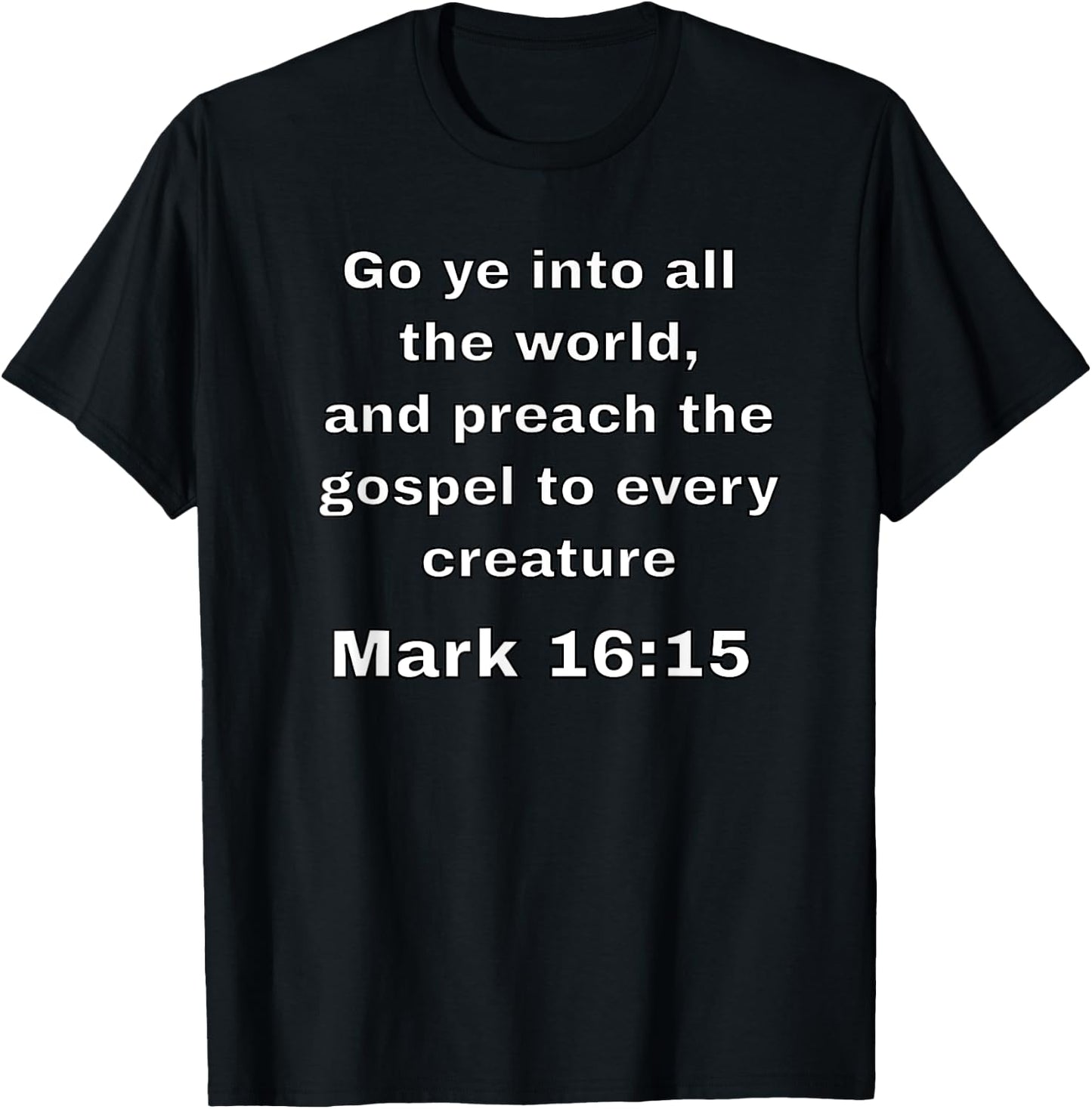 Mark 16:15 Go ye into all the world T-Shirt - T-Shirt | Black
