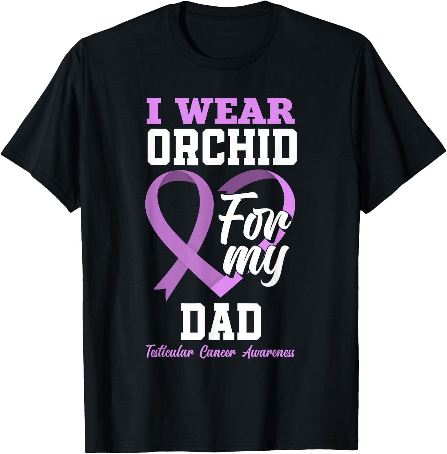 I Wear Orchid For My Dad Father Testicular Cancer Awareness T-Shirt - T-Shirt | Black