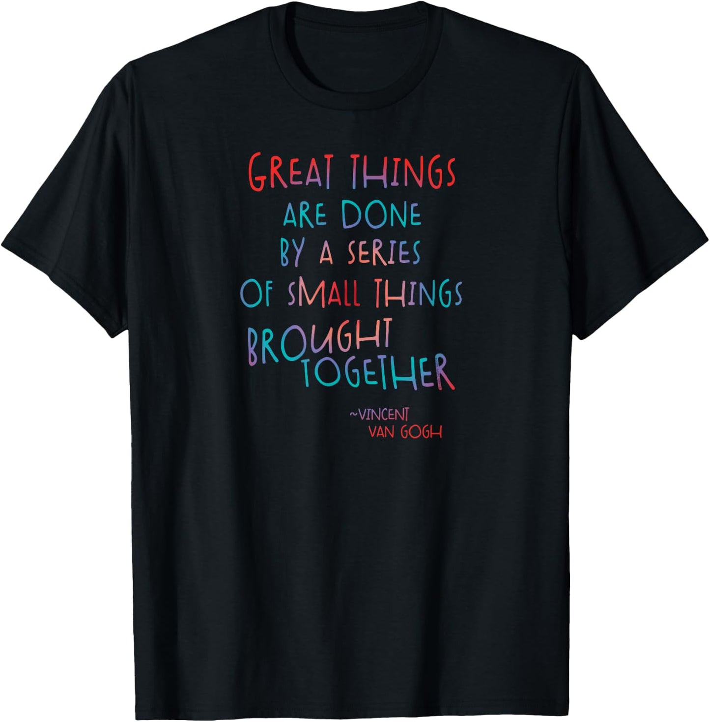 Great Things Van Gogh Encouragement Quote Positive Message T-Shirt - T-Shirt | Black