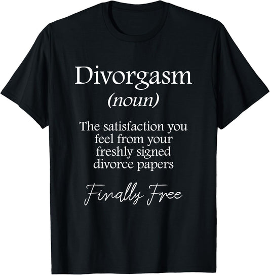 Divorgasm - Funny Divorce Design & Party Gift T-Shirt - T-Shirt | Black