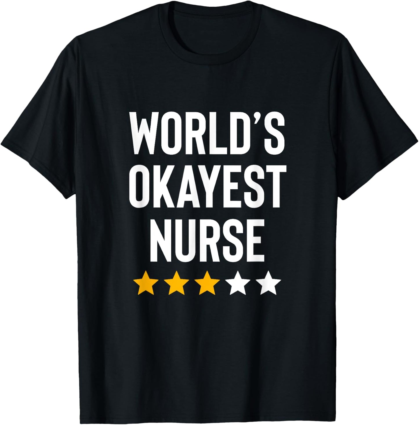 Worlds Okayest Nurse ER CNA RN Nurse Life Funny Nurse Week T-Shirt - T-Shirt | Black