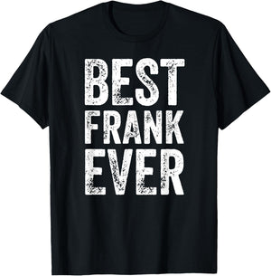 Best Frank Ever Shirt Funny Personalized First Name Frank T-Shirt - T-Shirt | Black