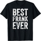 Best Frank Ever Shirt Funny Personalized First Name Frank T-Shirt - T-Shirt | Black