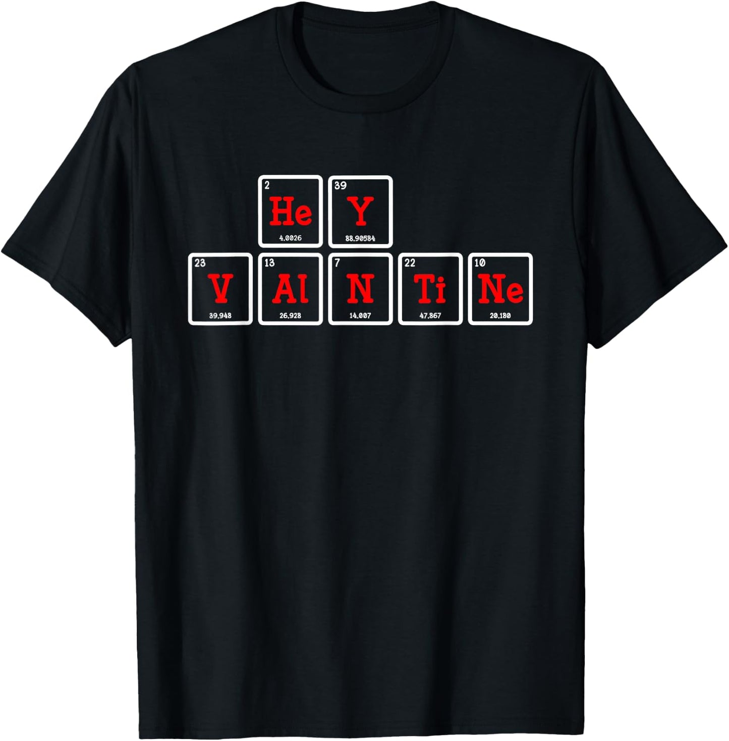 Hey Valentine Periodic Table Elements T-Shirt - T-Shirt | Black