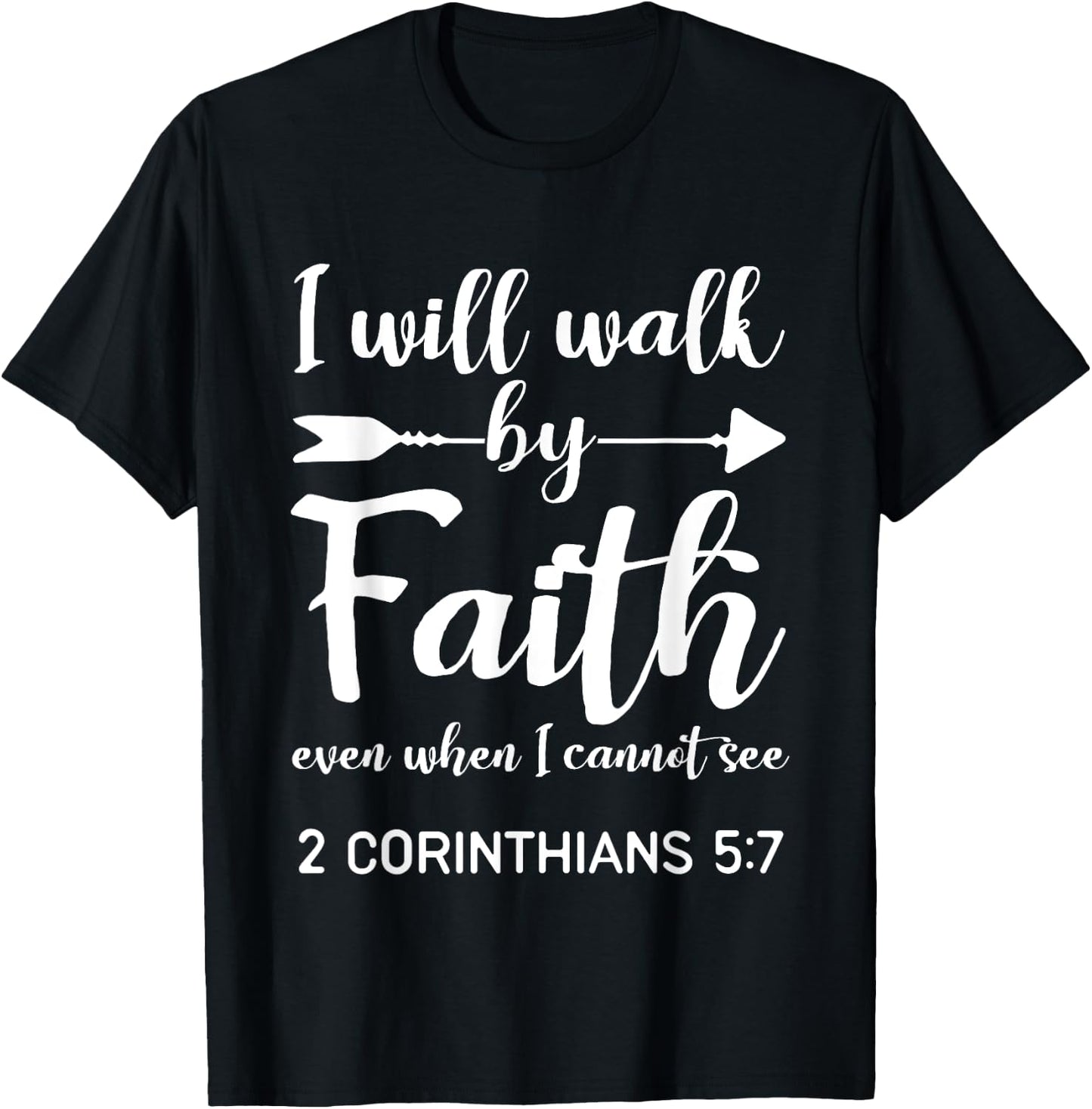 I Will Walk By Faith When I Cannot See Christian Gift T-Shirt - T-Shirt | Black