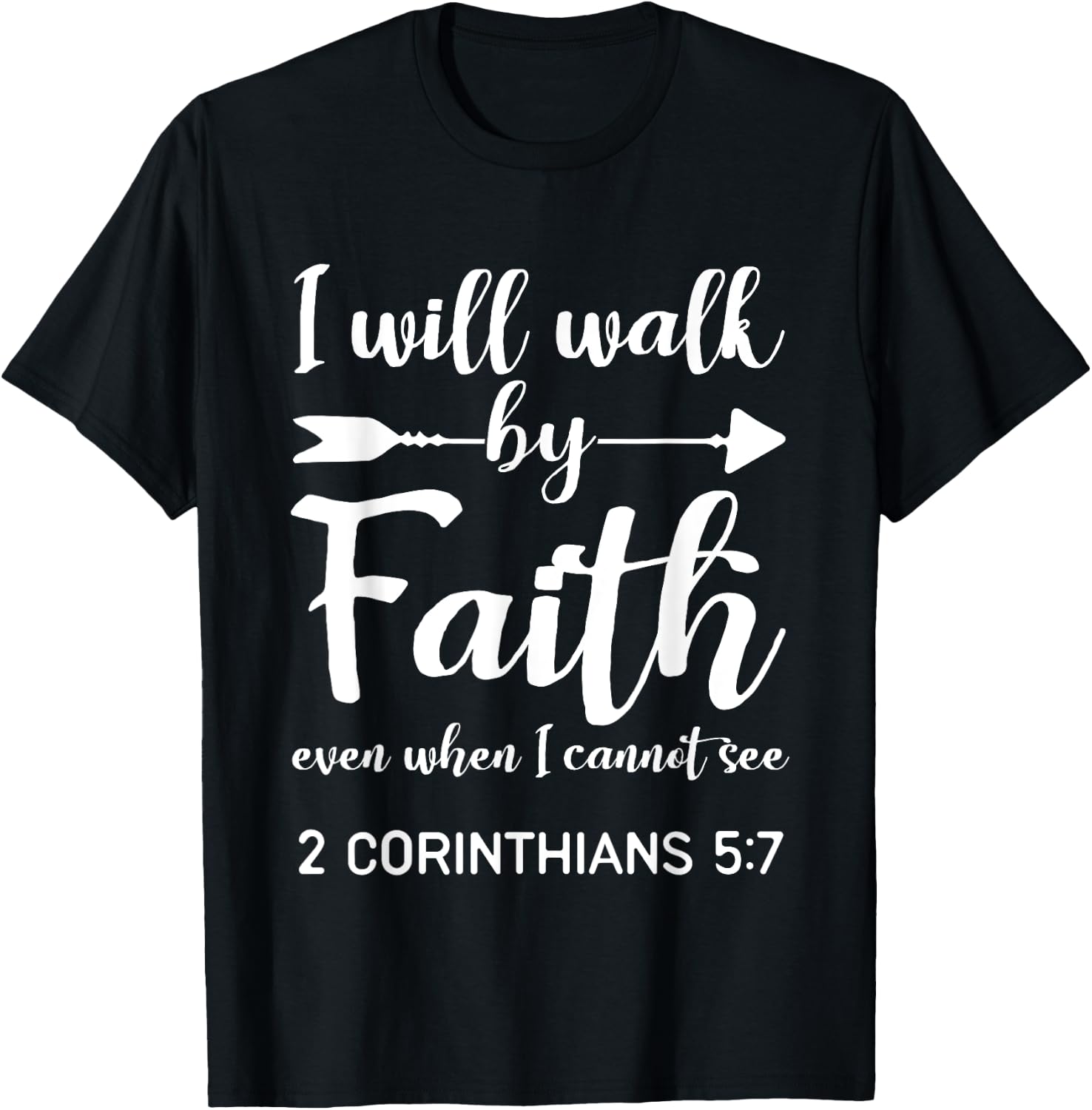 I Will Walk By Faith When I Cannot See Christian Gift T-Shirt - T-Shirt | Black