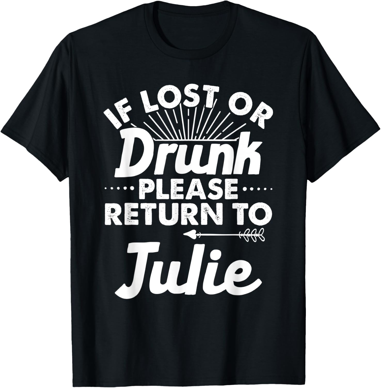 If Lost Or Drunk Please Return To JULIE Gift Name Women T-Shirt - T-Shirt | Black