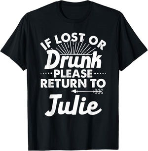 If Lost Or Drunk Please Return To JULIE Gift Name Women T-Shirt - T-Shirt | Black