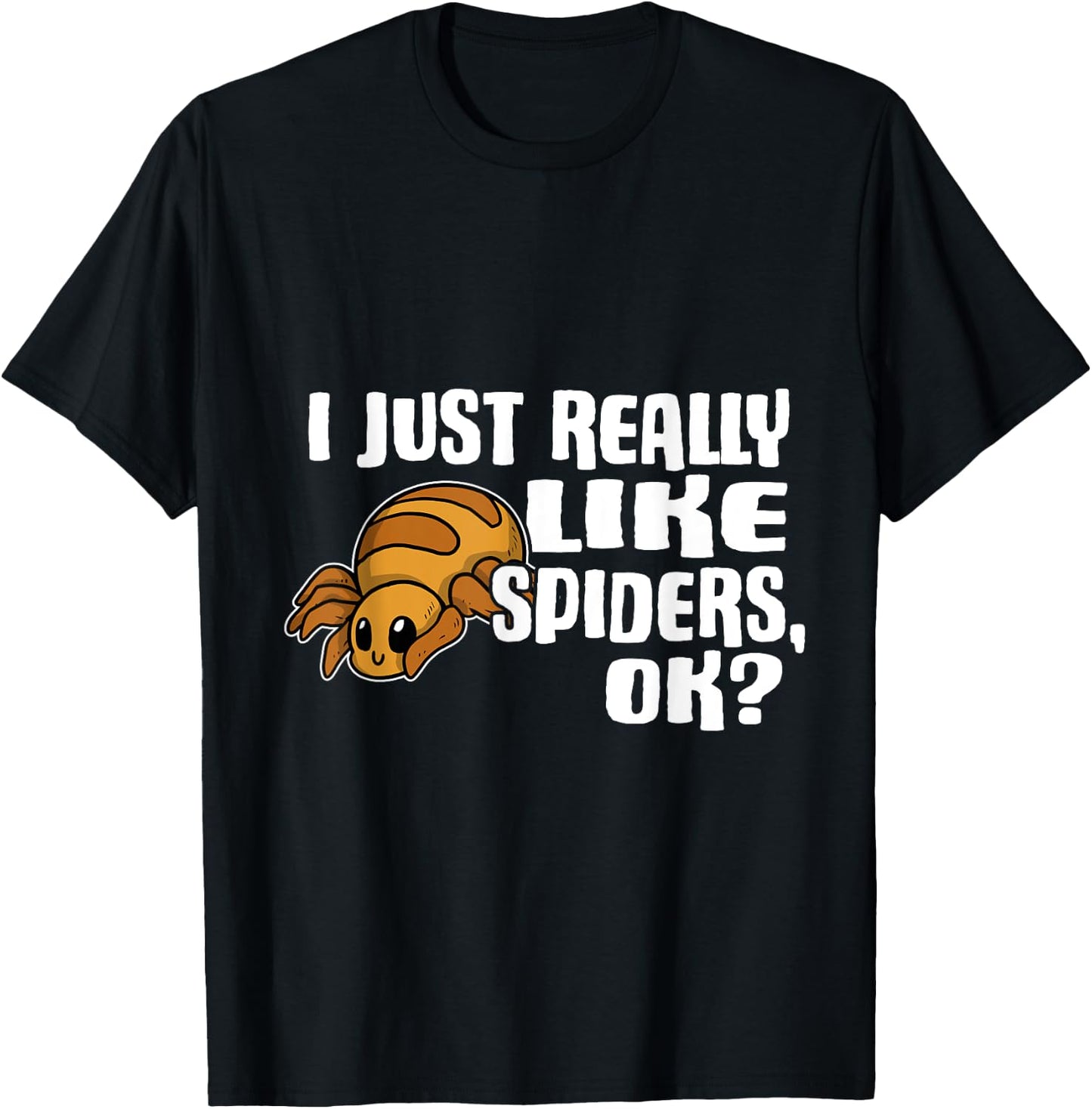 I Just Really Like Spiders Ok Funny Spider Costume T-Shirt - T-Shirt | Black