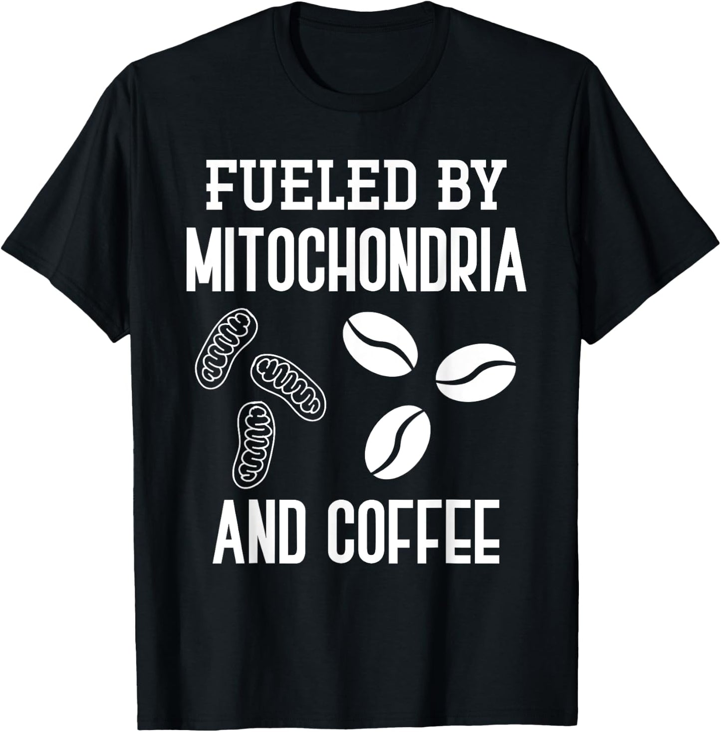 Fueled By Mitochondria And Coffee Funny Science Puns Biology T-Shirt - T-Shirt | Black