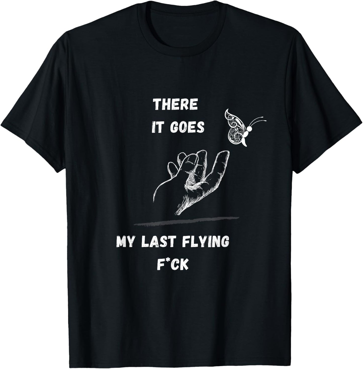 There it Goes My Last Flying Fuck Sarcastic Funny T-Shirt - T-Shirt | Black