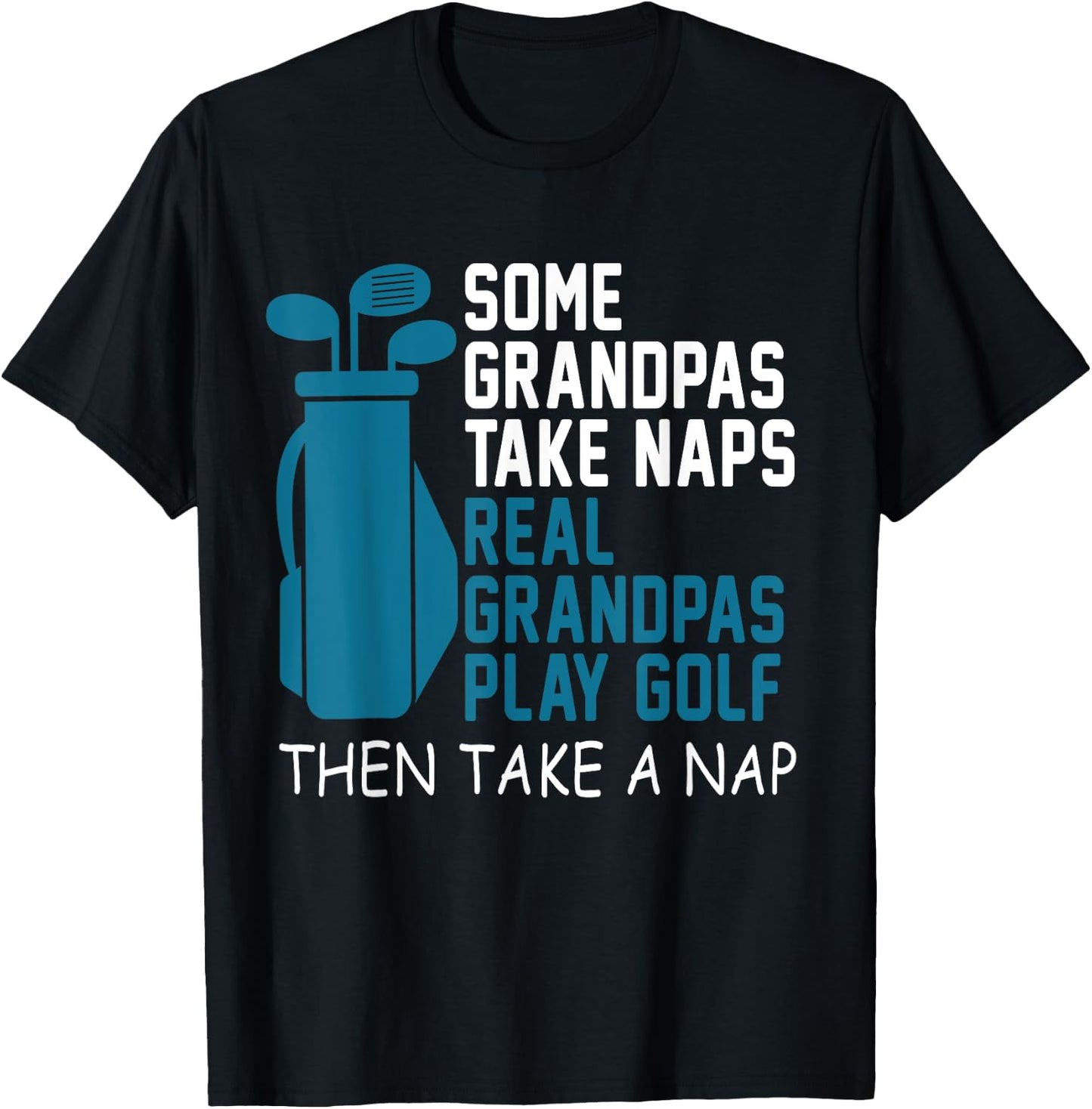 Real Grandpa's Play Golf Then Take A Nap Grandad Gift T-Shirt - T-Shirt | Black
