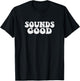 Sounds Good T-Shirt - T-Shirt | Black