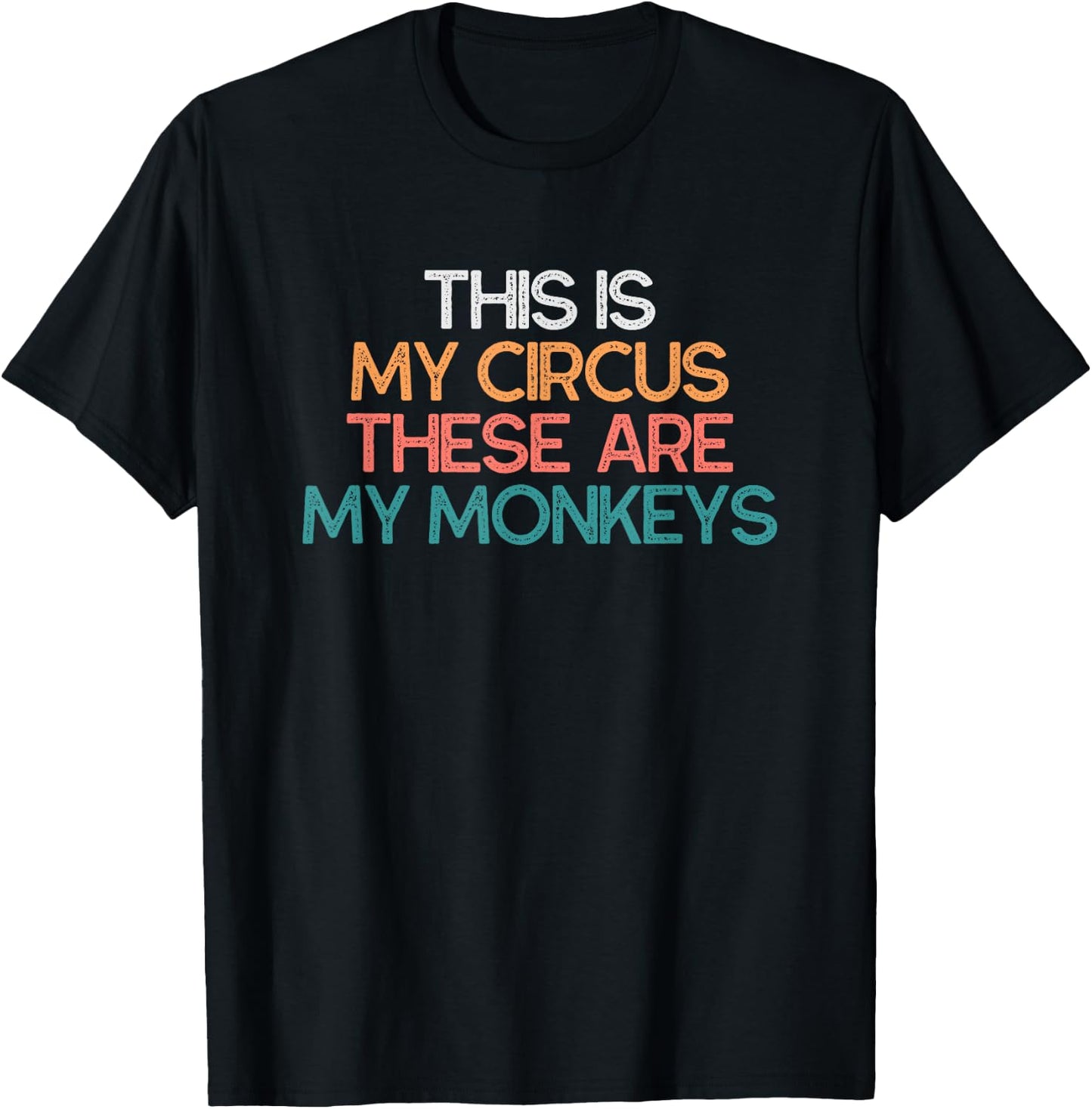This Is My Circus These Are My Monkeys Vintage Funny Gift T-Shirt - T-Shirt | Black