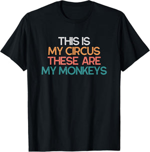 This Is My Circus These Are My Monkeys Vintage Funny Gift T-Shirt - T-Shirt | Black