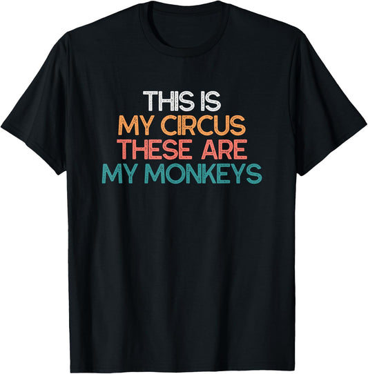 This Is My Circus These Are My Monkeys Vintage Funny Gift T-Shirt - T-Shirt | Black