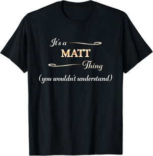 It's a Matte Thing, You Wouldn't Understand | Name Gift T-Shirt - T-Shirt | Black