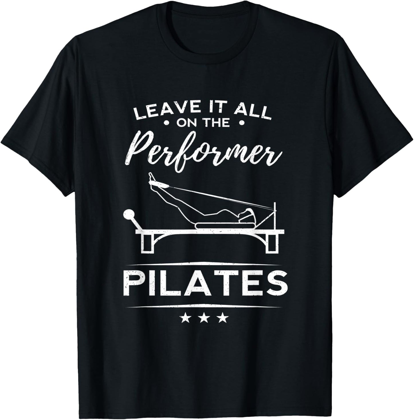 Funny Leave It All On The Performer Pilates Woman Yoga Gift T-Shirt - T-Shirt | Black