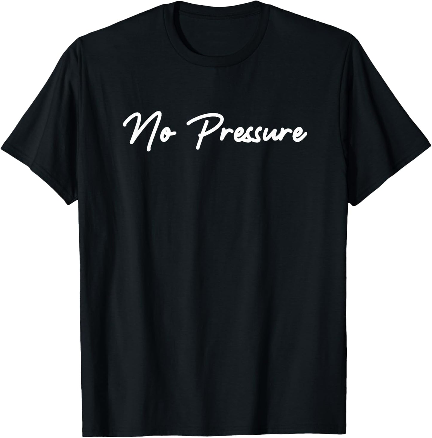 No Pressure T-Shirt - T-Shirt | Black