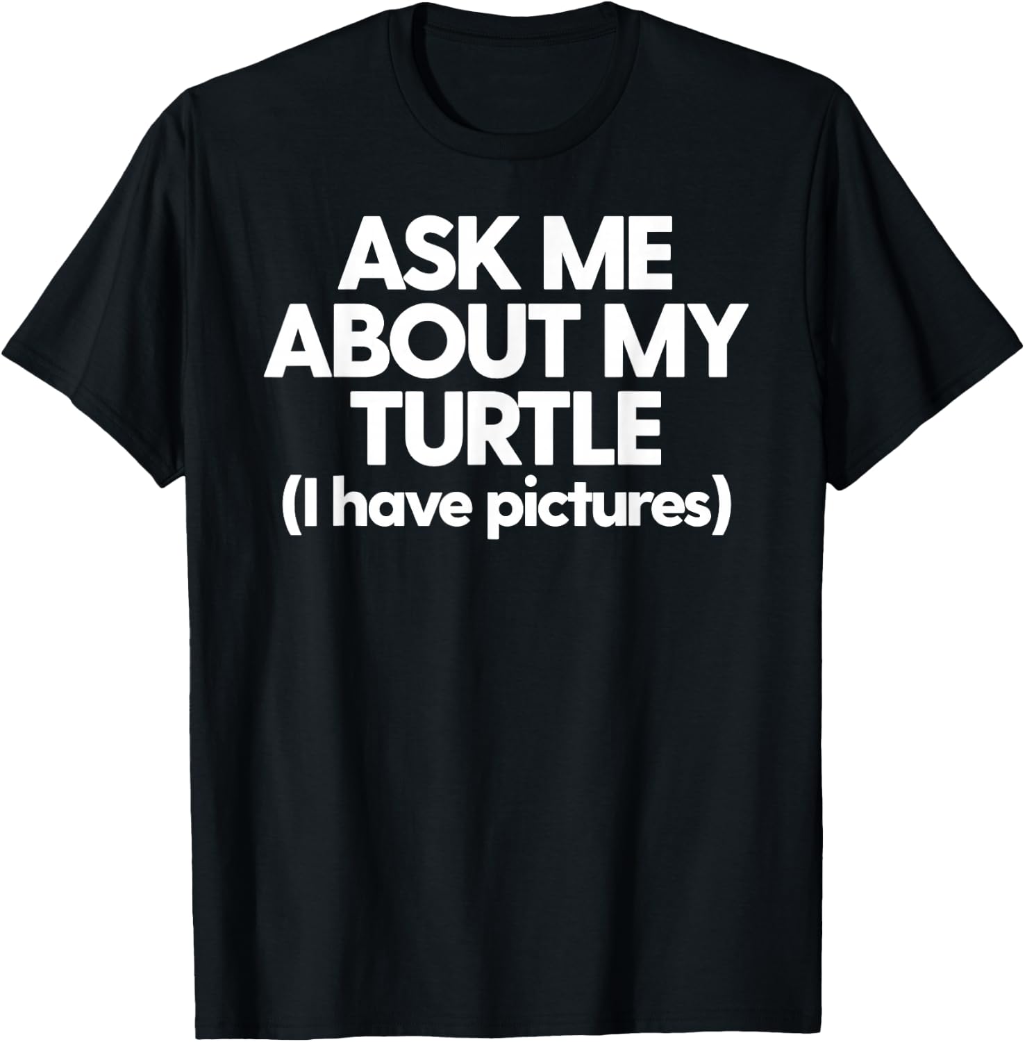 Turtle Mom Turtle Dad Ask Me About My Turtle Funny Turtle T-Shirt - T-Shirt | Black