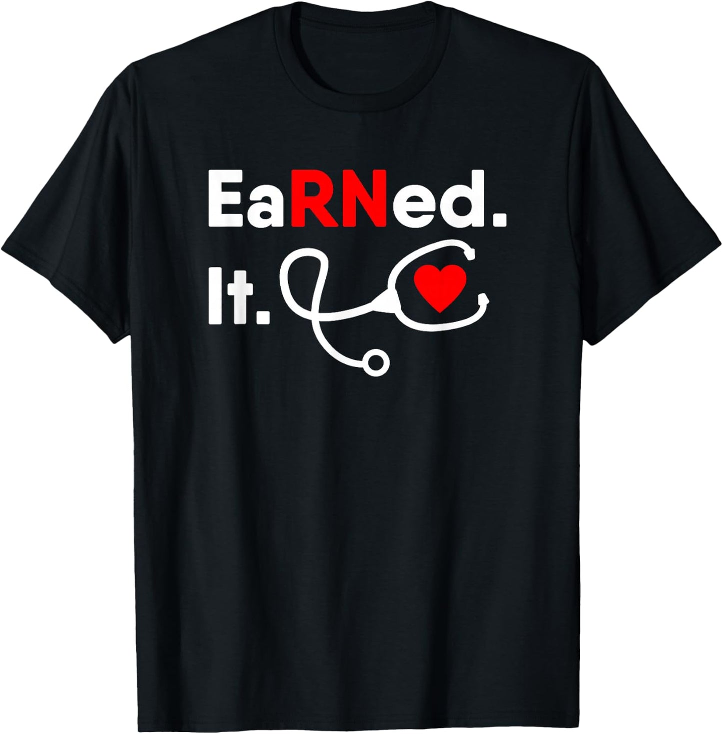 Earned It RN Shirt Nursing Student Gifts Men 2020 T-Shirt - T-Shirt | Black