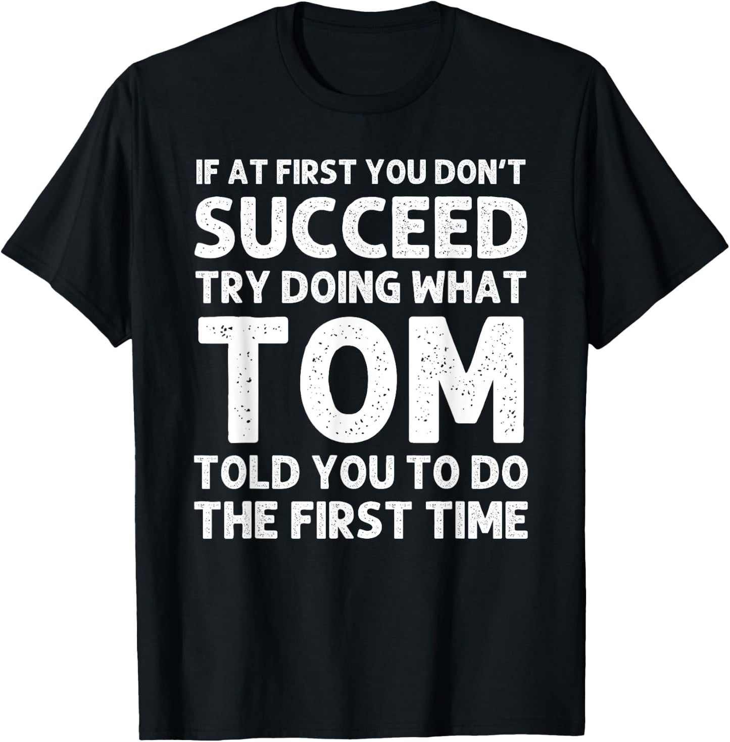 TOM Gift Name Personalized Birthday Funny Christmas Joke T-Shirt - T-Shirt | Black