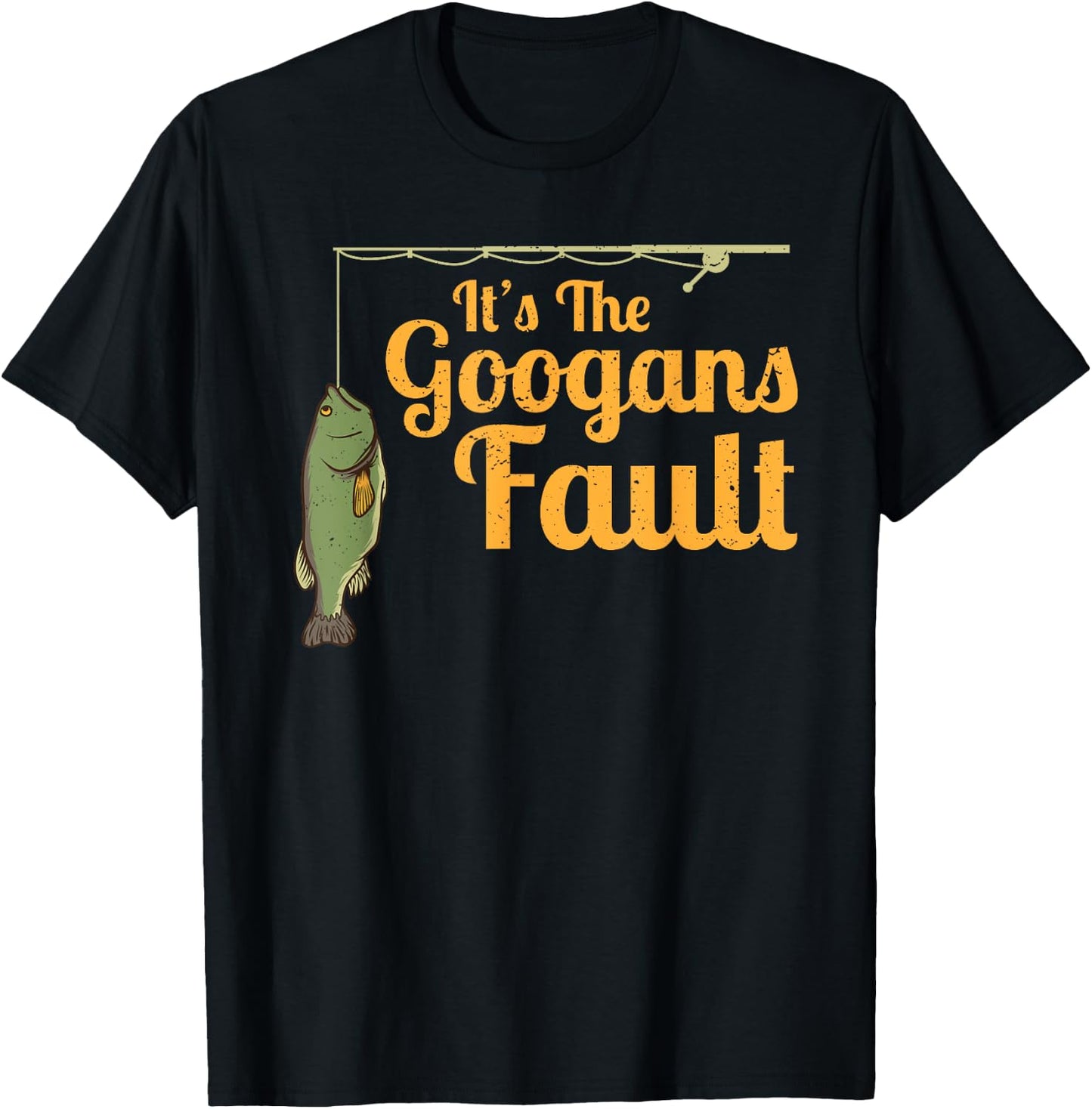 Its The Googans Fault Fishing Rod Outdoor T-Shirt - T-Shirt | Black