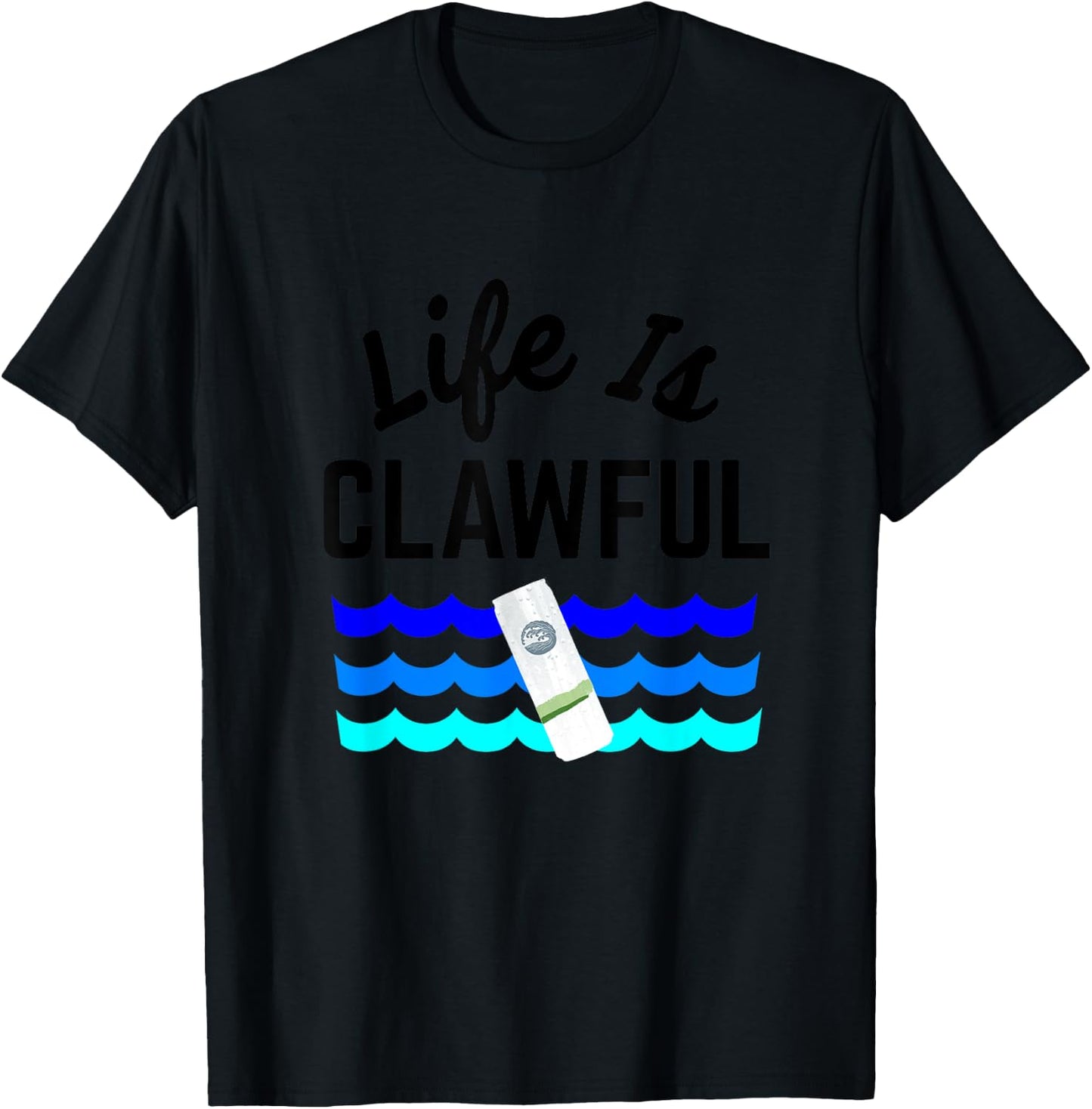 Life is Clawful Hard Seltzer Summer Alcohol Beach Claw Men Women T-Shirt - T-Shirt | Black