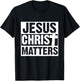 Jesus Christ Matters Christian Faith Bible Gift T-Shirt - T-Shirt | Black