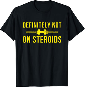 Definitely Not On Steroids Funny Lifting Bodybuilding Meme T-Shirt - T-Shirt | Black