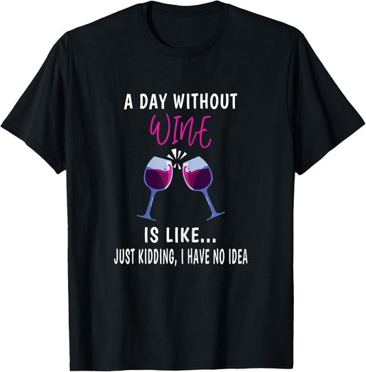 A Day Without Wine Shirt Wine Ladies Girls Drinking Wine T-Shirt - T-Shirt | Black