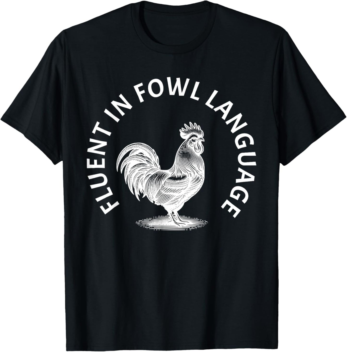 Fluent in Fowl Language Rooster Humor T-Shirt - T-Shirt | Black