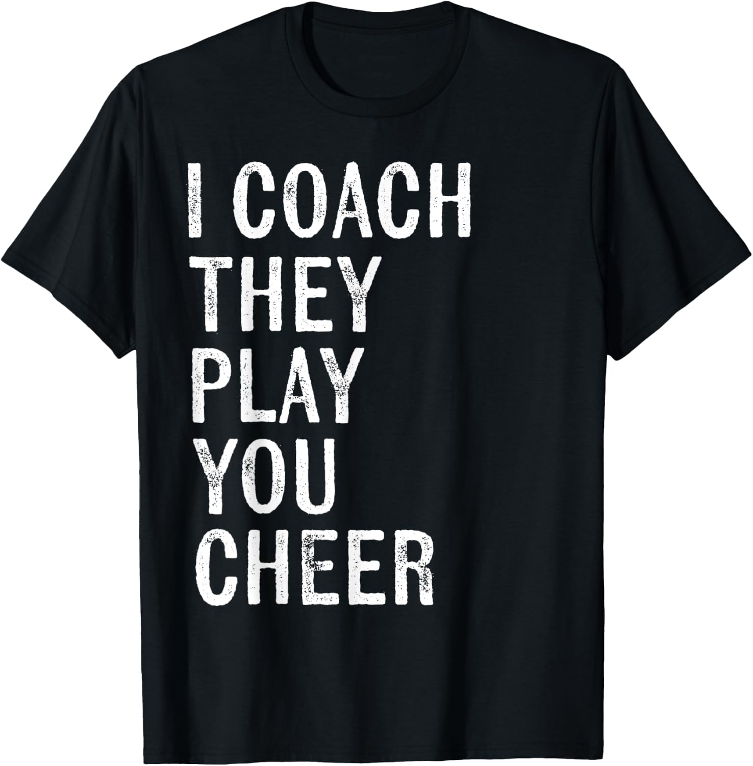 Coaching Gifts I Coach They Play You Cheer T-Shirt - T-Shirt | Black